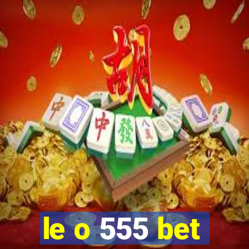 le o 555 bet